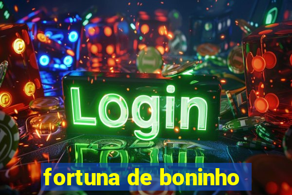 fortuna de boninho